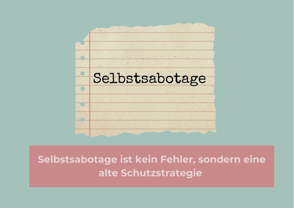 was bedeutet selbstsabotage. Selbstsabotage ist kein Fehler, sondern eine alte Schutzstrategie